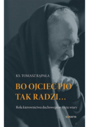 Bo Ojciec Pio tak radzi... - Tomasz Rąpała - książka  wyd. 2025