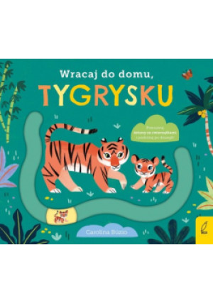 Wracaj do domu tygrysku - Carolina Buzio - książka  wyd. 2023