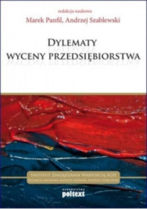 Dylematy wyceny przedsiębiorstwa - Andrzej Szablewski, Marek Panfil - książka  wyd. 2013