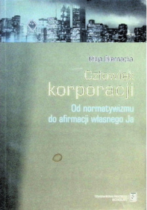 Człowiek korporacji - Maja Biernacka - książka  wyd. 2009