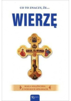 Co to znaczy że wierzę - Bożena Hanusiak - książka  wyd. 2017