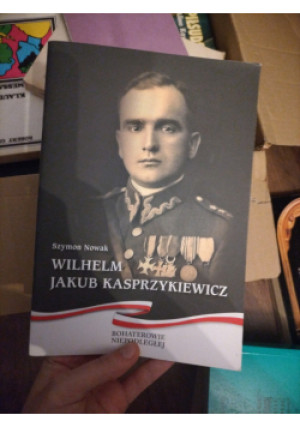 Wilhelm Jakub Kasprzykiewicz - Szymon Nowak - książka historyczna wyd. 2020
