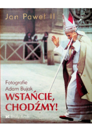 Jan Paweł II Wstańcie, chodźmy! - książka  wyd. 2004