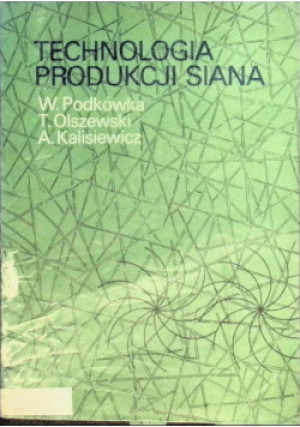 Technologia produkcji siana - W. Podkówka, T. Olszewski, A. Kalisiewicz - książka  wyd. 1984