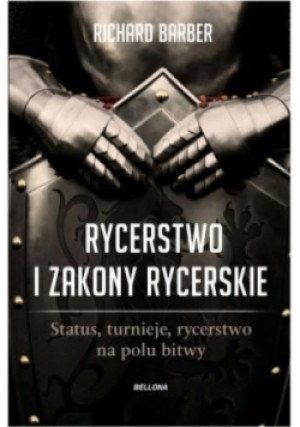 Rycerstwo i zakony rycerskie - Richard Barber - książka historyczna wyd. 2014