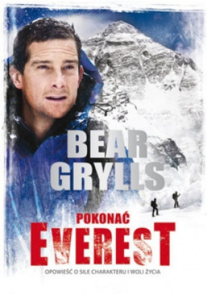 Pokonać Everest - Bear Grylls - książka  wyd. 2012
