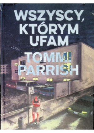 Wszyscy, którym ufam - Tommi Parrish - książka  wyd. 2024