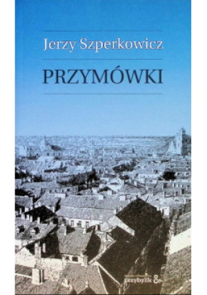 Przymówki - Jerzy Szperkowicz - książka  wyd. 2023