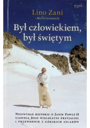 Był człowiekiem był świętym - Lino Zani - książka  wyd. 2014