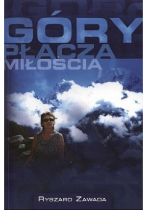 Góry płaczą miłością - Ryszard Zawada - książka  wyd. 2007