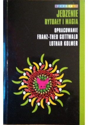 Jedzenie. Rytuały i magia - Lothar Kolmer - książka fantasy wyd. 2009