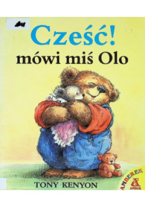 Cześć! mówi miś Olo - Tony Kenyon - książka  wyd. 2004