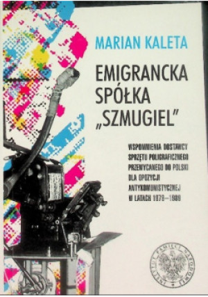 Emigrancka spółka Szmugiel - Marian Kaleta - książka historyczna wyd. 2015