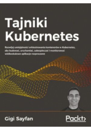Tajniki Kubernetes - Gigi Sayfan - książka  wyd. 2020