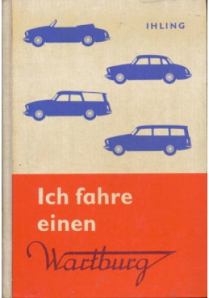 Ich fahre einen Wartburg - Horst Ihling - książka  wyd. 1965