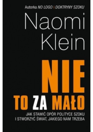 Nie to za mało - Naomi Klein - książka reportaż wyd. 2018