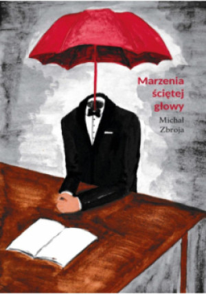 Marzenia ściętej głowy - Michał Zbroja - książka  wyd. 2023