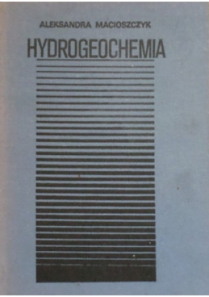 Hydrogeochemia - Aleksandra Macioszczyk - książka  wyd. 1987