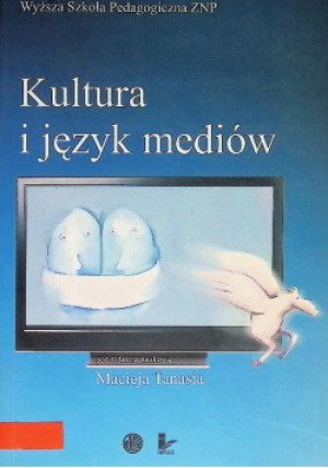 Kultura i język mediów - Maciej Tanaś - książka reportaż wyd. 2007