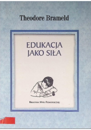 Edukacja jako siła - Theodore Brameld - książka  wyd. 2014