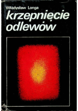 Krzepnięcie odlewów - Władysław Longa - książka  wyd. 1985