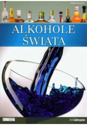 Alkohole świata - Andre Domine - książka  wyd. 2009