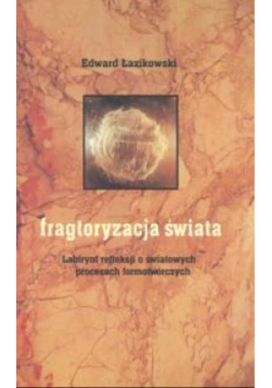Fragtoryzacja świata - Edward Łazikowski - książka  wyd. 2004
