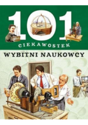 101 ciekawostek. Wybitni naukowcy - książka  wyd. 2018