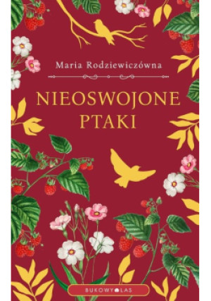 Nieoswojone ptaki - Maria Rodziewiczówna - książka  wyd. 2024