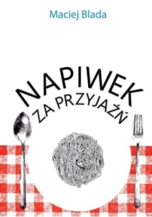 Napiwek za przyjaźń - Maciej Blada - książka  wyd. 2018