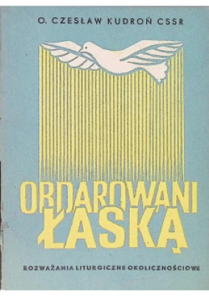 Obdarowani łaską - Czesław Kudoń - książka historyczna wyd. 1978