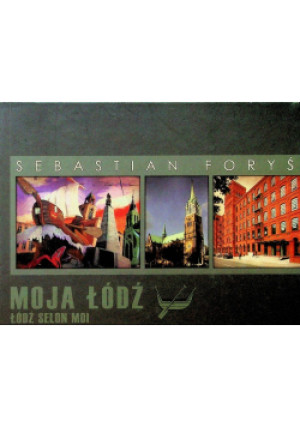 Moja Łódź - Sebastian Foryś - książka historyczna wyd. 2010