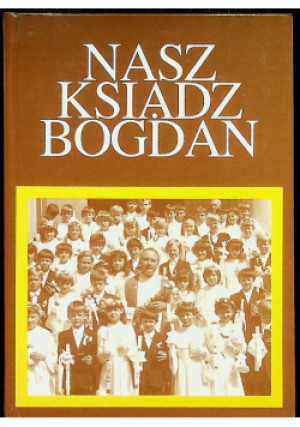 Nasz ksiądz Bogdan - książka  wyd. 1996