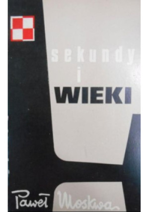 Sekundy i wieki - Paweł Moskwa - książka  wyd. 1972