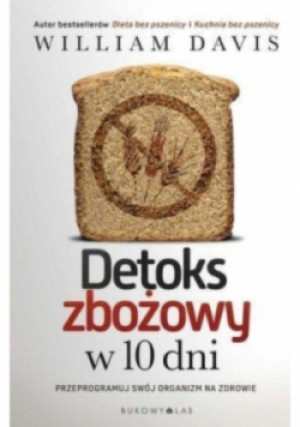 Detoks zbożowy w 10 dni - William Davis - książka  wyd. 2016