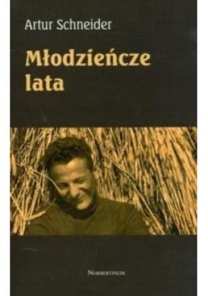 Młodzieńcze lata - Artur Schneider - książka  wyd. 2014