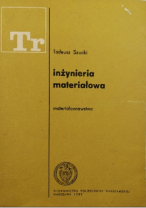 Inżynieria materiałowa - Tadeusz Szucki - książka  wyd. 1987