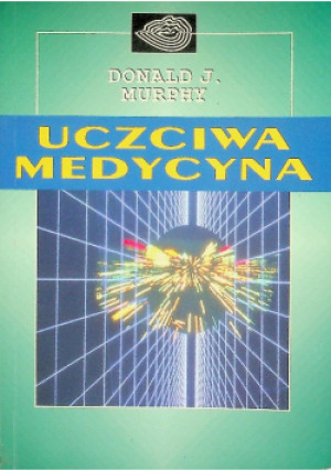 Uczciwa medycyna - Donald J. Murphy - książka  wyd. 1997
