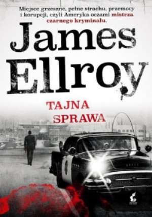 Tajna sprawa - James Ellroy - książka  wyd. 2018