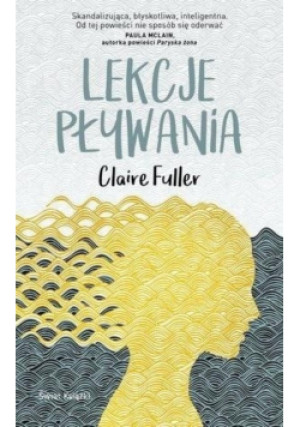 Lekcje pływania - Claire Fuller - książka  wyd. 2017