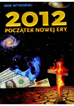 2012 początek nowej ery - Igor Witkowski - książka  wyd. 2012