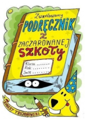 Zwariowany podręcznik z zaczarowanej szkoły - Robert Trojanowski - książka  wyd. 2017