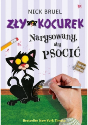Zły Kocurek Narysowany aby psocić - Nick Bruel - książka  wyd. 2018