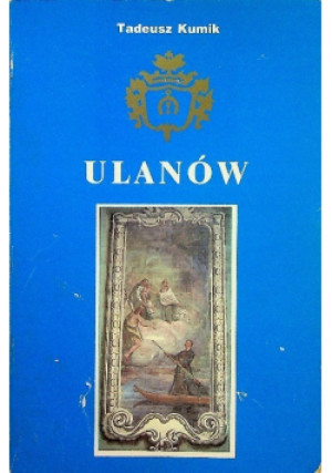 Ulanów - Tadeusz Kumik - książka  wyd. 1992