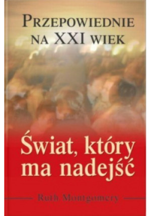 Świat który ma nadejść - Ruth Montgomery - książka historyczna wyd. 2008