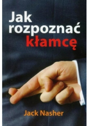 Jak rozpoznać kłamcę - Jack Nasher - książka  wyd. 2011