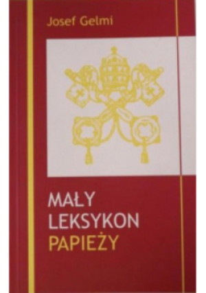 Mały leksykon papieży - Josef Gelmi - książka  wyd. 2005