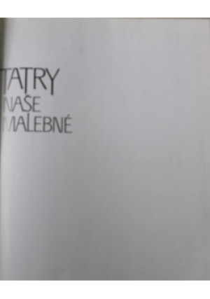 Tatry Nase Malebne - Milan Legutky - książka historyczna wyd. 1986