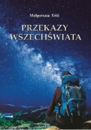 Przekazy Wszechświata - Małgorzata Król - książka  wyd. 2019