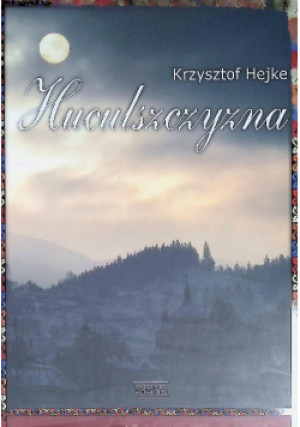 Huculszczyzna - Krzysztof Hejke - książka  wyd. 2010